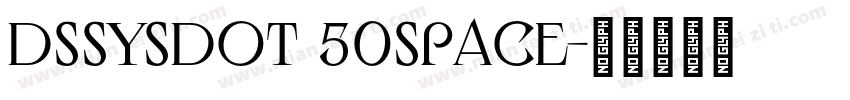 DSSYSDOT 50SPACE字体转换